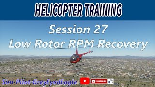 Helicopter Training Session 27 Low Rotor RPM Recovery Desktop Helicopter Flight Simulators [upl. by Jairia452]