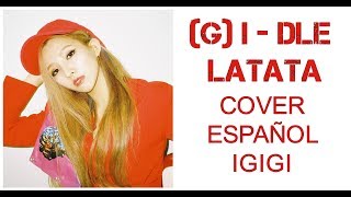 GIDLE  LATATA COVER ESPAÑOL KARO  IGIGI [upl. by Trenna]