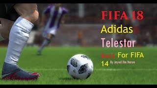 FIFA 18 Adidas Telestar Ball For FIFA 14 By Jayed Ibn Harun [upl. by Niabi656]