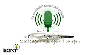 La Politique Agricole Commune PAC  quelle agriculture pour lEurope [upl. by Kazim]