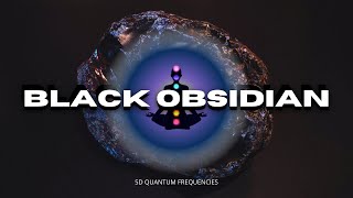 Black Obsidian POWERFUL SPIRITUAL SHIELD Frequencies To dispel Negativity amp Block Psychic Attacks [upl. by Hector]