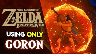 Can you BEAT Breath of the Wild using ONLY Goron Gear [upl. by Cohbath]