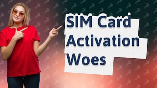 Why is my SIM card not activating [upl. by Eirellam]