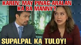 Karen Davila SINUPALPAL ni Manny PacquiaoSinabihan ni Karen si Manny ng quotWALANG KANG DEGREEquot [upl. by Anivram]