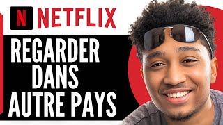 Comment Regarder Film Netflix Autre Pays En 2024 [upl. by Watson977]