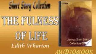 The Fulness of Life Edith Wharton audiobook Short Story [upl. by Florance]