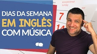 Dias Da Semana em Inglês com Música [upl. by Akenehs]