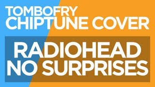 Radiohead  NO SURPRISES CHIPTUNE Cover  FL Studio 10 [upl. by Allain]