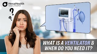 What is a Ventilator Machine and how does it help  HexaHealth Expert Dr Shivani [upl. by Aicilyt958]