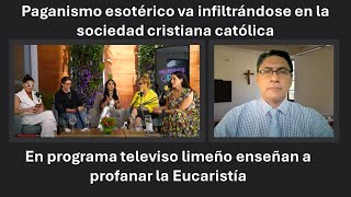 Reacción a esotérica limeña que enseña a profanar la Eucaristía [upl. by Yhtir]