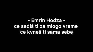 Emrin Hodza  Ce sediš ti za mlogo vreme ce kvneš ti sama sebe [upl. by Naz]