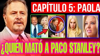 🚨CASO PACO STANLEY  ¿QUIÉN LO MATÓ 🔴 CAPÍTULO 5  PAOLA DURANTE 🔴 por Belinda [upl. by Akirat]