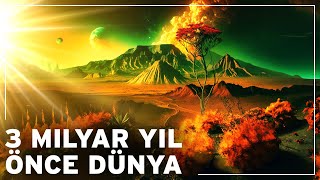 Dünya 3 Milyar Yıl Önce Nasıldı  Dünyanın Tarihi Belgeseli [upl. by Gae]