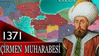 6  OSMANLI TARİHİ ÇİRMEN MUHAREBESİ 1365  1371 1 MURAD [upl. by Zenger68]