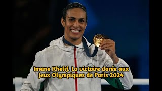 Imane Khelif La victoire dorée aux Jeux Olympiques de Paris 2024 [upl. by Orofselet549]