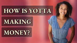 How is Yotta making money [upl. by Recha556]