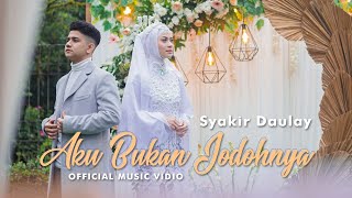 Syakir Daulay  Aku Bukan Jodohnya Official Music Vidio [upl. by Radec]