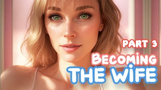 Becoming the wife part 3  MTF Crossdressing Story  Gender swap boy to girl  TGTF [upl. by Suckram401]