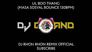 LIL BOO THANG MASA SOSYAL BOUNCE 130BPM [upl. by Eceerehs872]