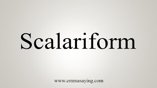 How To Say Scalariform [upl. by Halyhs]