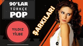 YILDIZ TİLBE Şarkıları  90lar Pop  Yıldız Tilbe En Güzel Şarkıları [upl. by Jamnes]