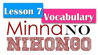 Learn Japanese  Minna No Nihongo Lesson 7 Vocabulary [upl. by Haldane293]