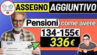 PENSIONI ➜ Assegno aggiuntivo INPS 2024 📑 3 INCREMENTI 155€ 336€ 134€ anche per MINIME e INVALIDI [upl. by Namilus]