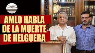 AMLO HABLA SOBRE LA MUERTE DEL CARICATURISTA HELGUERA [upl. by Palgrave]