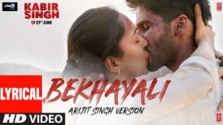 ARIJIT SINGH VERSION Bekhayali LYRICAL  Kabir Singh  Shahid KKiara A  Sandeep Reddy V Irshad [upl. by Lenes]