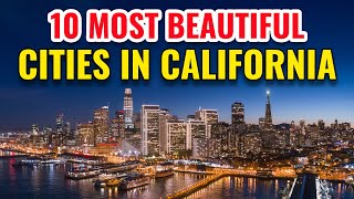 10 Most Beautiful Cities in California [upl. by Llenahs975]