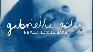 Gabrielle Aplin  Never Be The Same Official Lyric Video [upl. by Dorehs]