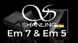 Shanling Em 5 Em 7 STREAMER DAC amp AMP [upl. by Christel]