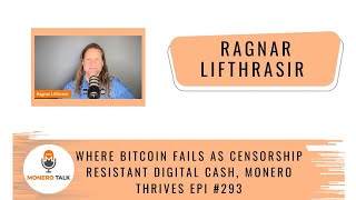 Where Bitcoin fails as censorship resistant digital cash Monero thrives w Ragnar Lafthrasir 293 [upl. by Branen]