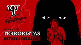 Psicoterapia para Llevar Ep 53 Terroristas Emocionales [upl. by Rhodes767]