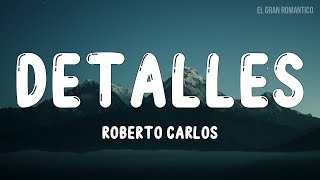 Roberto Carlos  Detalles Letra  Lyrics [upl. by Enilekaj123]