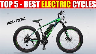 Top 5 Best Electric Cycle in India 2024  Best electric cycles 2024 Under 20k  50k [upl. by Acinimod463]