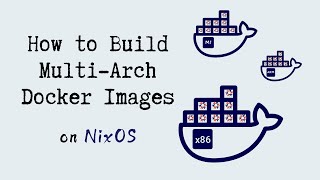 How to build multi arch docker image on NixOS [upl. by Ettenav495]