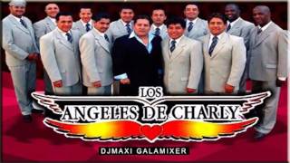 ANGELES DE CHARLY  EXITOS ENGANCHADOS  DJ MAXI GALAMIXER [upl. by Galvan229]