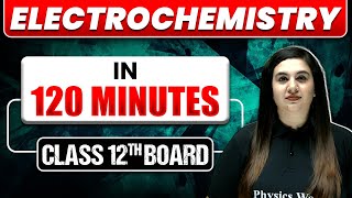 Electrochemistry In 120 Mins  Full Chapter Explanation  Most Important Topics Covered  Class 12th [upl. by Landers672]