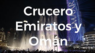 Crucero Emiratos Árabes y Omán 4K por Jose LuisTagarro DisfrutoViajando [upl. by Sehcaep]