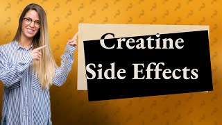 What are common side effects of creatine [upl. by Joella]