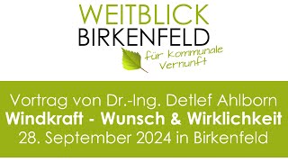 Vortrag von DrIng Detlef Ahlborn quotWindkraft  Wunsch amp Wirklichkeitquot am 280924 in Birkenfeld [upl. by Anole]