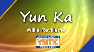 Willie Revillame  Yun Ka Official Lyric Video [upl. by Nosyt583]