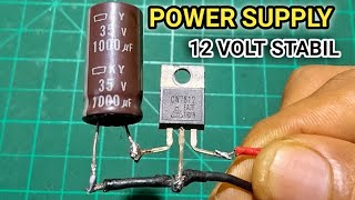 CARA MEMBUAT POWER SUPPLY 12VOLT STABIL DENGAN IC 7812 [upl. by Erinn]