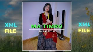 Ma timro  lyrics  Nepali song 🔰xml file🔰song🎧 Check out links 🔗 description 🔰📩⤵️xmlfile [upl. by Joey]