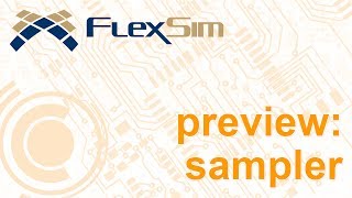 FlexSim 7 Feature Preview Sampler [upl. by Babb681]