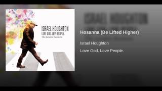 quotHosanna Be Lifted Higherquot — Israel Houghton [upl. by Calvinna456]