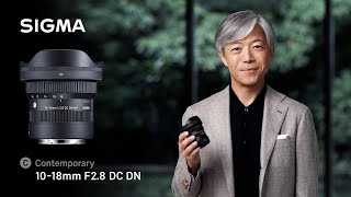 Introducing the SIGMA 1018mm F28 DC DN  Contemporary Lens for APSC Mirrorless Cameras [upl. by Cilegna]