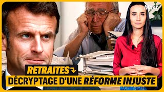 RETRAITES  DÉCRYPTAGE DUNE RÉFORME INJUSTE [upl. by Iveson748]