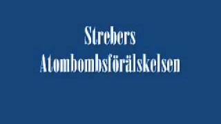 Strebers  Atombombsförälskelsen [upl. by Irtak]